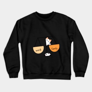 Work, Family Balance ! Crewneck Sweatshirt